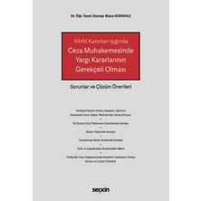 Seçkin AİHM Kararları Işığında Ceza Muhakemesinde Yargı Kararlarının Gerekçeli Olması Sorunlar ve Çözüm Önerileri Dr. Öğr. Üyesi Zeynep Büşra Korkmaz 1. Baskı, Mayıs 2025