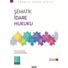 Seçkin Şematik İdare Hukuku Prof. Dr. Ahmet Yayla,Arş. Gör. Nihal Özkardeş 2. Baskı, Ekim 2025