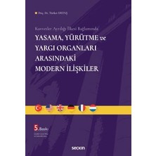 Seçkin Kuvvetler Ayrılığı İlkesi Bağlamında Yasama, Yürütme ve Yargı Organları Arasındaki Modern İlişkiler Doç. Dr. Türker Ertaş 5. Baskı, Mayıs 2025