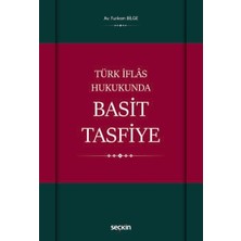 Seçkin Türk İflâs Hukukunda Basit Tasfiye Furkan Bilge 1. Baskı, Ekim 2024