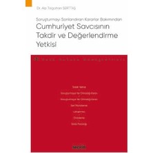 Seçkin Soruşturmayı Sonlandıran Kararlar Bakımından Cumhuriyet Savcısının Takdir ve Değerlendirme Yetkisi - Ceza Hukuku Monografileri - Dr. Alp Tolgahan Serttaş 1. Baskı, Ekim 2024