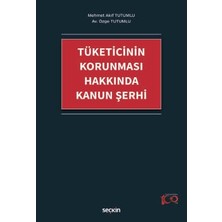  tüketicinin korunması hakkında kanun şerhi mehmet akif tutumlu,özge tutumlu 1. baskı, eylül 2024