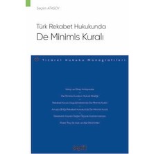 türk rekabet hukukunda de minimis kuralı - ticaret hukuku monografileri - seçkin atasoy 1. baskı, ekim 2024