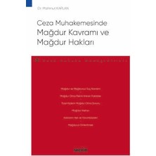 Seçkin Ceza Muhakemesinde Mağdur Kavramı ve Mağdur Hakları - Ceza Hukuku Monografileri - Dr. Mahmut Kaplan 1. Baskı, Ekim 2024