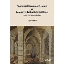 Seçkin Toplumsal Savunma Felsefesi ve Potansiyel Failin Önleyici Hapsi (Antik Çağ'dan Günümüze) Alp Öztekin 1. Baskı, Nisan 2025