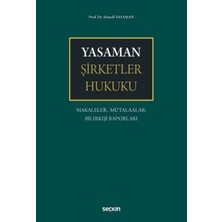  yasaman şirketler hukuku makaleler, mütalaalar, bilirkişi raporları prof. dr. hamdi yasaman 1. baskı, mayıs 2025