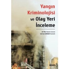 Seçkin Yangın Kriminolojisi ve Olay Yeri İnceleme Öğr. Gör. Ali Telli, Anıl Can Gürgen 1. Baskı, Nisan 2024