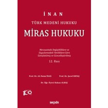 Seçkin Türk Medeni Hukuku Miras Hukuku Mevzuattaki Değişikliklere ve Uygulamalardaki Yenililiklere Göre 12. Baskı, Ocak 2024