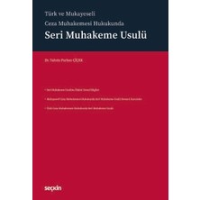 Seçkin Türk ve Mukayeseli Ceza Muhakemesi Hukukunda Seri Muhakeme Usulü Dr. Tahsin Furkan Çiçek 1. Baskı, Eylül 2025