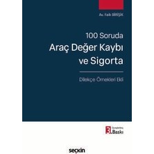 Seçkin 100 Soruda Araç Değer Kaybı ve Sigorta - Dilekçe Örnekleri Ekli - Avukat Faik Birişik 3. Baskı, Mart 2026