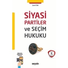Seçkin Siyasi Partiler ve Seçim Hukuku Şeref İba 8. Baskı, Eylül 2025