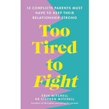 Too Tired To Fight: 13 Essential Conflicts Parents Must Have To Keep Their Relationship Strong
