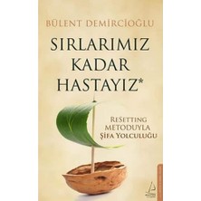 Sırlarımız Kadar Hastayız: Resetting Metoduyla Şifa Yolculuğu