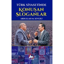 Ati Yayınları Türk Siyasetinde Konuşan Sloganlar