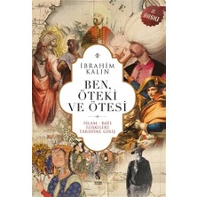 İnsan Yayınları İbrahim Kalın'ın Ben, Öteki ve Ötesi - 673 Sayfa İslam ve Batı Tarihine Giriş Kitabı