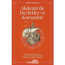 Esplendor Store Akdeniz'de Devletler ve Korsanlar: Venedik Kaynaklarına Göre 2. Bayezid ve 1. Selim Dönemlerinde Osmanlı Denizciliği ve Korsanlık
