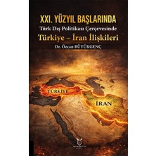 Xxı. Yüzyıl Başlarında Türk Dış Politikası Çerçevesinde Türkiye – Iran Ilişkileri
