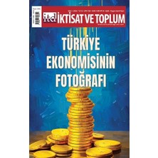 Iktisat ve Toplum Dergisi 185. Sayı Türkiye Ekonomisinin Fotoğrafı