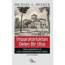 Orion Kitabevi Imparatorluktan Gelen Bir Ulus;türk Modernitesi ve Doğu Karadeniz'de Osmanlı Mirası