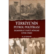 Paradigma Akademi Yayınları Türkiye'nin Petrol Politikası: Demokrat Parti Dönemi (1950 - 1960)