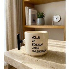 Tanem Tasarım Nolur Az Konuşun Zaten Dinlemiyorum - T Kulp Kupa Tüm Renkler