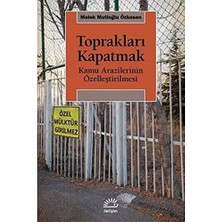 Toprakları Kapatmak: Kamu Arazilerinin Özelleştirilmesi