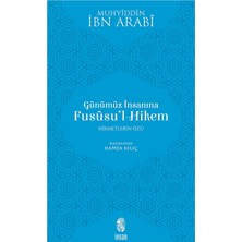 Günümüz Insanına Fususu’l-Hikem: Hikmetleri Özü