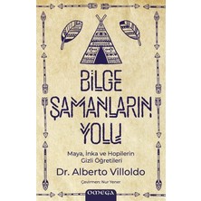 Bilge Şamanların Yolu: Maya, Inka ve Hopilerin Gizli Öğretileri
