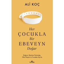 Her Çocukla Bir Ebeveyn Doğar: Doğum, Büyüme Yolculuğu, Okul Hayatı ve Yuvadan Ayrılış