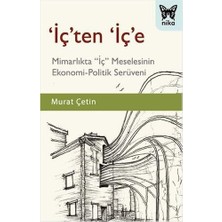 Içten Içe: Mimarlıkta ‘iç’ Meselesinin Ekonomi-Politik Serüveni