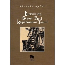 Türkiye'de Siyasi Parti Kapatmanın Tarihi