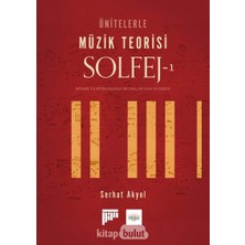 Ünitelerle Müzik Teorisi Solfej - 1: Ritmik ve Ritim Eşlikli Okuma, Duyma ve Dikte