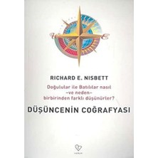Düşüncenin Coğrafyası: Doğulular ve Batılılar Nasıl ve Neden Birbirinden Farklı Düşünürler?