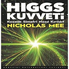 Higgs Kuvveti: Kozmik Simetri Nasıl Kırıldı?