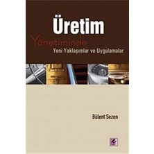 Üretim Yönetiminde Yeni Yaklaşımlar ve Uygulamalar