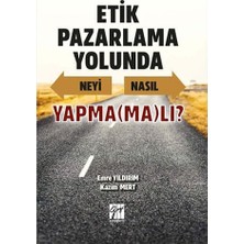 Etik Pazarlama Yolunda Neyi Nasıl Yapma(Ma)Lı?