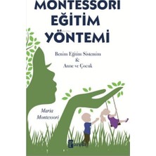 Montessorı Eğitim Yöntemi: Benim Eğitim Sistemim & Anne ve Çocuk: Benim Eğitim Sistemim & Anne ve Çocuk