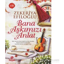 Hayat Yayınları Bana Aşkımızı Anlat - Zekeriya Efiloğlu Normal Boy Cilt Durumu Hayat Yayınevi