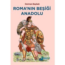 Bulut Roma’nın Beşiği Anadolu