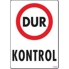 Dur Kontrol Uyarı Levhası 25X35 KOD:1586