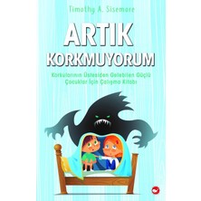 TeknoKapsül Artık Korkmuyorum: Korkularının Üstesinden Gelebilen Güçlü Çocuklar Için Çalışma Kitabı