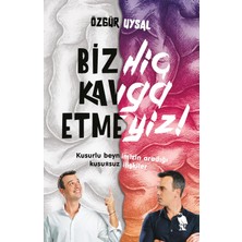 TeknoKapsül Biz Hiç Kavga Etmeyiz!: Kusurlu Beynimizin Aradığı Kusursuz Ilişkiler