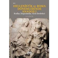 TeknoKapsül Hellenistik ve Roma Dönemlerinde Anadolu: Krallar, Imparatorlar, Kent Devletleri (Küçük Boy)