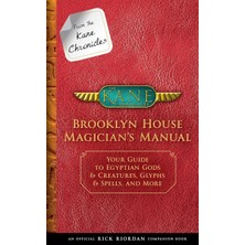 TeknoKapsül From The Kane Chronicles: Brooklyn House Magician's Manual-An Official Rick Riordan Companion Book: Your Guide To Egyptian Gods & Creatures, Glyphs & Spells, And More