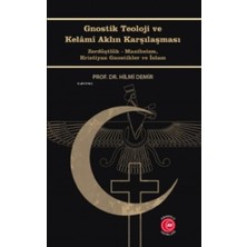 TeknoKapsül Gnostik Teoloji ve Kelamı Aklın Karşılaşması: Zerdüştlük - Maniheizm,hristiyan Gnostikler ve Islam