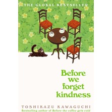TeknoKapsül Before We Forget Kindness: The Most Emotional Book Yet In The Sensational Tokyo Cafe Series
