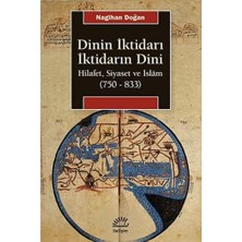 TeknoKapsül Dinin Iktidarı Iktidarın Dini: Hilafet, Siyaset ve Islâm (750-833)