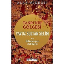 TeknoKapsül Tanrı’nın Gölgesi Yavuz Sultan Selim ve Bilinmeyen Hikayesi