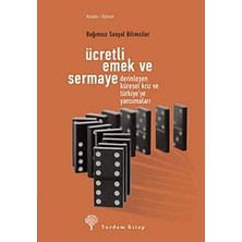 TeknoKapsül Ücretli Emek ve Sermaye: Derinleşen Küresel Kriz ve Türkiye'ye Yansımaları