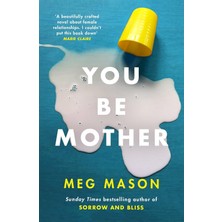 TeknoKapsül You Be Mother: The Debut Novel From The Author Of Sorrow And Bliss